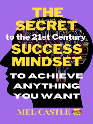 cover image of The Secret to the 21st Century Success Mindset to Achieve Anything You Want